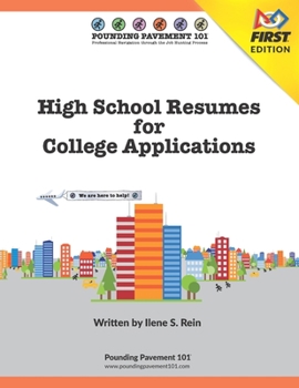 Paperback High School Resumes for College Applications - FIRST Edition: Pounding Pavement 101 Book
