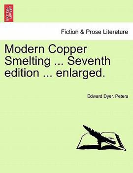 Paperback Modern Copper Smelting ... Seventh edition ... enlarged. Book