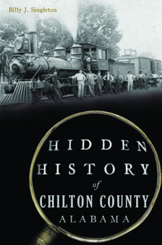 Paperback Hidden History of Chilton County, Alabama Book