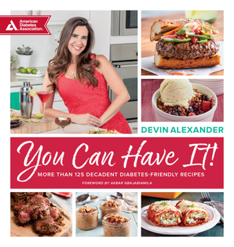 Paperback You Can Have It!: More Than 125 Decadent Diabetes-Friendly Recipes Book