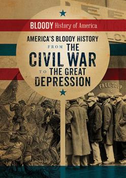 America's Bloody History from the Civil War to the Great Depression - Book  of the Bloody History of America