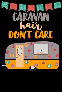 Paperback Caravan Hair Don't Care: Great book to keep notes from your camping trips and adventures or to use as an everyday notebook, planner or journal. Book