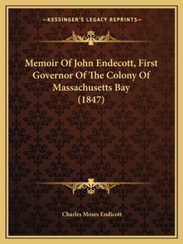 Memoir of John Endecott, first governor of the colony of Massachusetts Bay