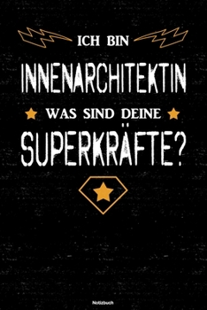 Paperback Ich bin Innenarchitektin was sind deine Superkr?fte? Notizbuch: Innenarchitektin Journal DIN A5 liniert 120 Seiten Geschenk [German] Book