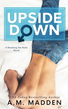 Upside Down - Book #3 of the Breaking the Rules