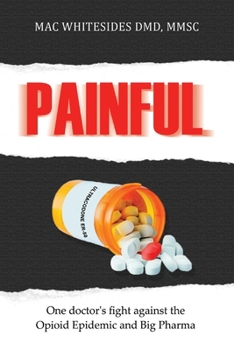 Paperback Painful: One Doctor's Fight Against the Opioid Epidemic and Big Pharma Book