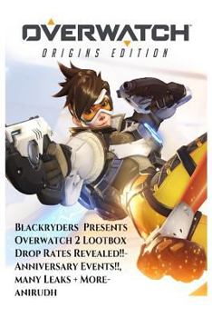 Overwatch 2 Fight of the future, Loot box Drop Rates Revealed, Anniversary Events, Many leaks + More: An Blackryders Presentation