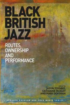 Hardcover Black British Jazz: Routes, Ownership and Performance Book