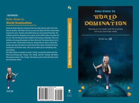 Paperback Baby Steps to World Domination: Making You the Leader That the Business World You Dominate Needs Book