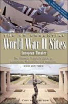 Paperback The 25 Essential World War II Sites: European Theater: The Ultimate Traveler's Guide to Battlefields, Monuments and Museums Book