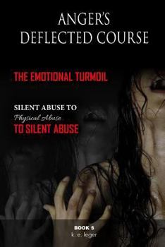 Paperback Anger's Deflected Course: The Emotional Turmoil-from Silent to Physical to Silent Abuse Book 5 Book