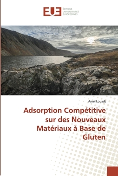 Paperback Adsorption Compétitive sur des Nouveaux Matériaux à Base de Gluten [French] Book