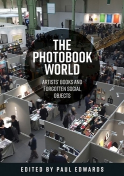 Hardcover The Photobook World: Artists' Books and Forgotten Social Objects Book