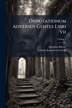 Paperback Disputationum Adversus Gentes Libri Vii; Volume 2 Book