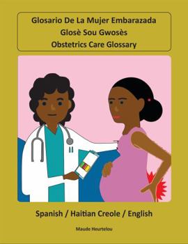 Perfect Paperback Glosario de la mujer embarazada / Glosè sou gwosès / Obstetrics care glossary (Spanish, Haitian Creole, English Edition) Book