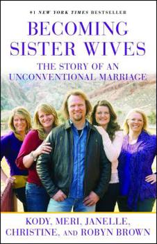 Paperback Becoming Sister Wives: The Story of an Unconventional Marriage Book