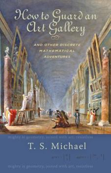 Hardcover How to Guard an Art Gallery and Other Discrete Mathematical Adventures Book