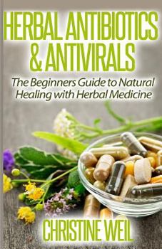 Paperback Herbal Antibiotics & Antivirals: Natural Healing with Herbal Medicine Book