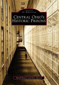 Central Ohio's Historic Prisons - Book  of the Images of America: Ohio