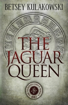 The Jaguar Queen - Book #2 of the Veritas Codex