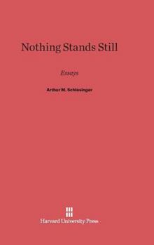 Hardcover Nothing Stands Still: Essays by Arthur M. Schlesinger Book