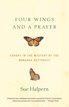 Paperback Four Wings and a Prayer: Caught in the Mystery of the Monarch Butterfly Book