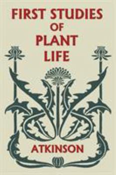 Paperback First Studies of Plant Life (Yesterday's Classics) Book
