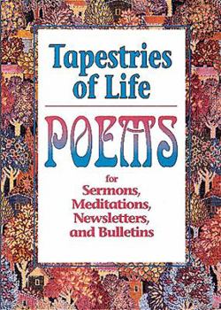Paperback Tapestries of Life: Poems for Sermons, Meditations, Newsletters and Bulletins Book