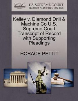 Paperback Kelley V. Diamond Drill & Machine Co U.S. Supreme Court Transcript of Record with Supporting Pleadings Book