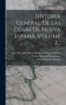 Hardcover Historia General De Las Cosas De Nueva Espanã, Volume 2... [Spanish] Book