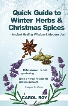 Paperback Quick Guide to Winter Herbs & Christmas Spices - Ancient Healing Wisdom & Modern Use Book
