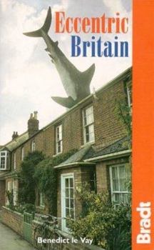 Paperback Eccentric Britain : The Guide to Britain's Follies and Foibles (Bradt Guides) Book