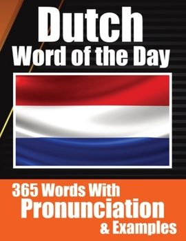 Paperback Dutch Words of the Day Dutch Made Vocabulary Simple: Your Daily Dose of Dutch Language Learning Learning Dutch Effortlessly with Daily Words, Pronunci Book
