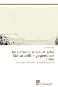 Paperback Die nationalsozialistische Kulturpolitik gegenüber Japan [German] Book