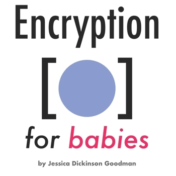 Encryption for Babies (Internet Society: San Francisco Bay Area Chapter for Babies Books)