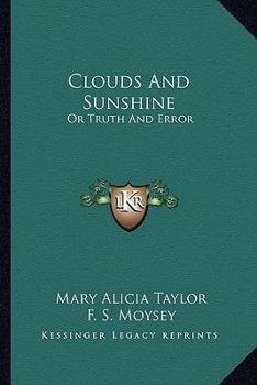Paperback Clouds And Sunshine: Or Truth And Error Book
