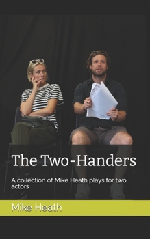 Paperback The Two-Handers: A collection of Mike Heath plays for two actors Book