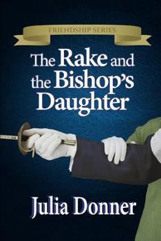 The Rake and the Bishop's Daughter - Book #3 of the Friendship