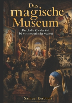 Paperback Das magische Museum: Durch die Säle der Zeit: 50 Meisterwerke der Malerei [German] Book