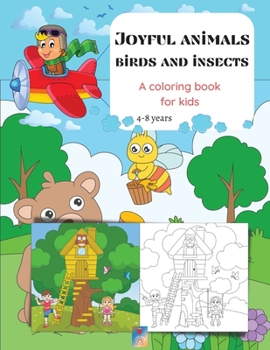 Paperback Joyful animals birds and insects A coloring book for kids: Cute Animal Scenery Simple Backgrounds/Ages 3-8/Big size 8.5'x11'/25 Fun and Cheerful Color Book