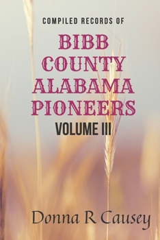 Paperback Compiled Records of BIBB COUNTY ALABAMA PIONEERS VOLUME III Book