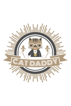 Cat Daddy: Blank Lined Notebook, Journal or Diary for cat lovers. Gift for dads.