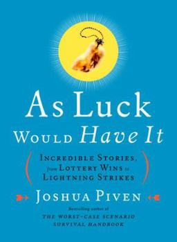 Hardcover As Luck Would Have It: Incredible Stories, from Lottery Wins to Lightning Strikes Book