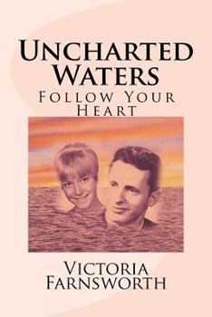 Paperback Uncharted Waters: Follow Your Heart Book