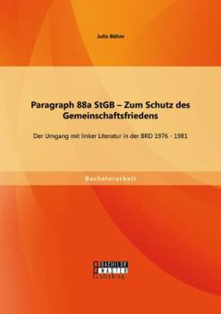 Paperback Paragraph 88a StGB - Zum Schutz des Gemeinschaftsfriedens: Der Umgang mit linker Literatur in der BRD 1976 - 1981 [German] Book