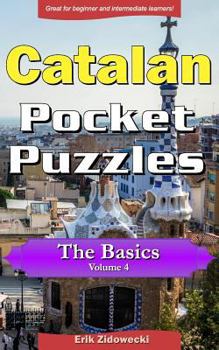 Paperback Catalan Pocket Puzzles - The Basics - Volume 4: A collection of puzzles and quizzes to aid your language learning [Catalan] Book