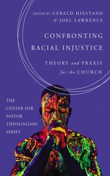 Hardcover Confronting Racial Injustice: Theory and PRAXIS for the Church Book