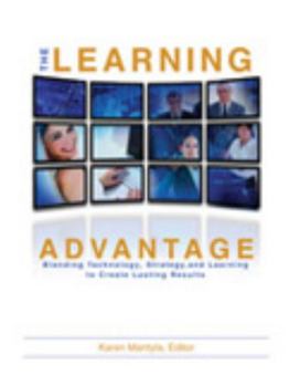 Paperback The Learning Advantage: Blending Technology, Strategy, and Learning to Create Lasting Results Book