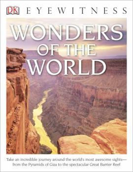 Paperback Eyewitness Wonders of the World: Take an Incredible Journey Around the World's Most Awesome Sights--From the Pyram Book