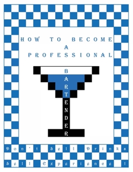 Paperback How to become a professional bartender: Don’t sell drinks. Sell experience! Book